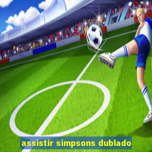 assistir simpsons dublado